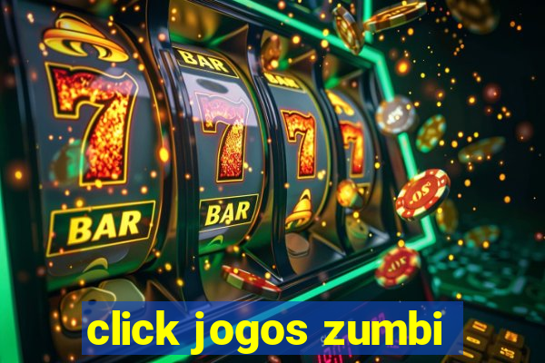 click jogos zumbi